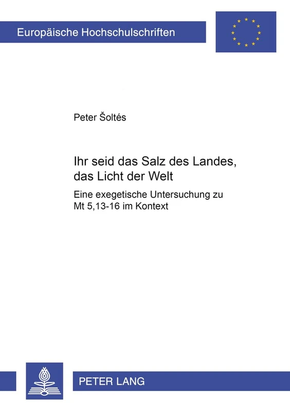 Ihr seid das Salz des Landes, das Licht der Welt: Eine exegetische Untersuchung zu Mt 5,13-16 im Kontext: 782 (Europäische Hochschulschriften / ... / Publications Universitaires Européenn) - Image 1