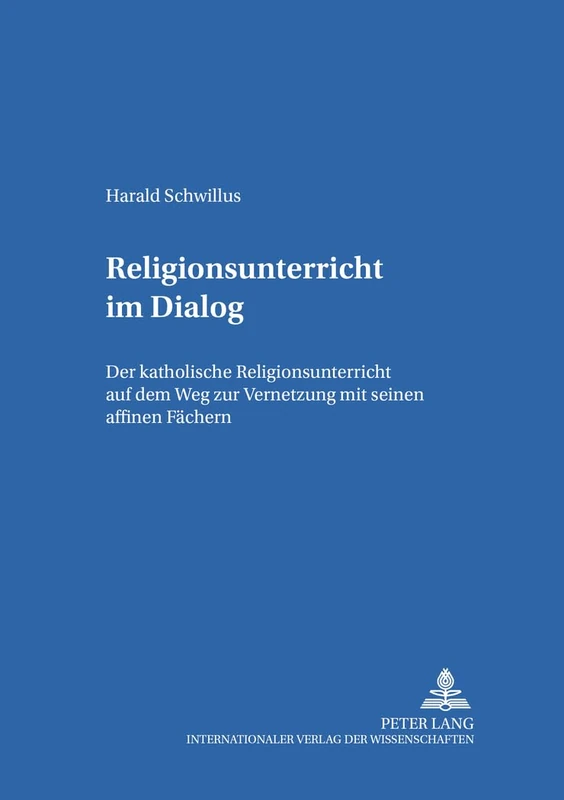 Religionsunterricht im Dialog: Der katholische Religionsunterricht auf dem Weg zur Vernetzung mit seinen affinen Faechern: 23 (Bamberger Theologische Studien)