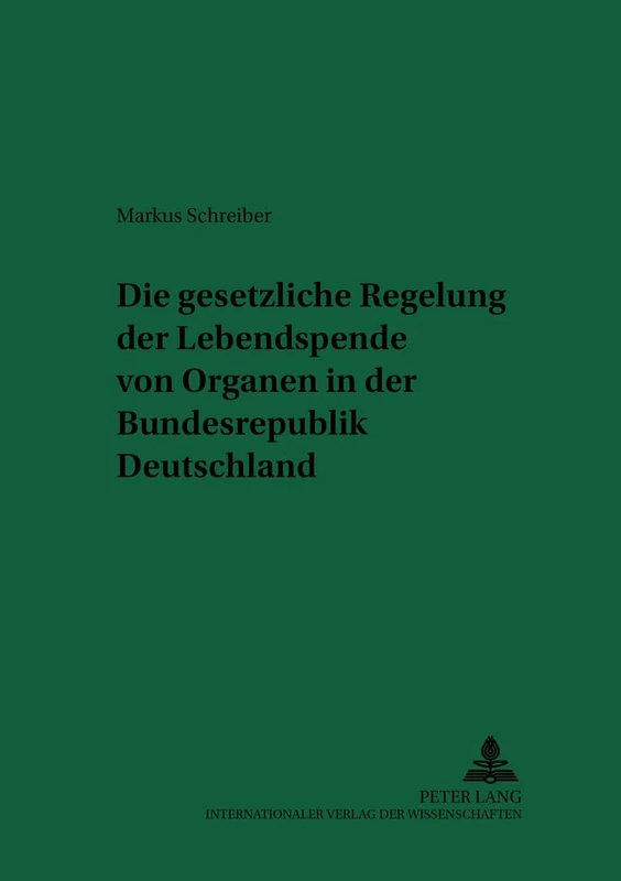 Die Gesetzliche Regelung Der Lebendspende Von Organen in Der Bundesrepublik Deutschland: 65 (Recht Und Medizin)
