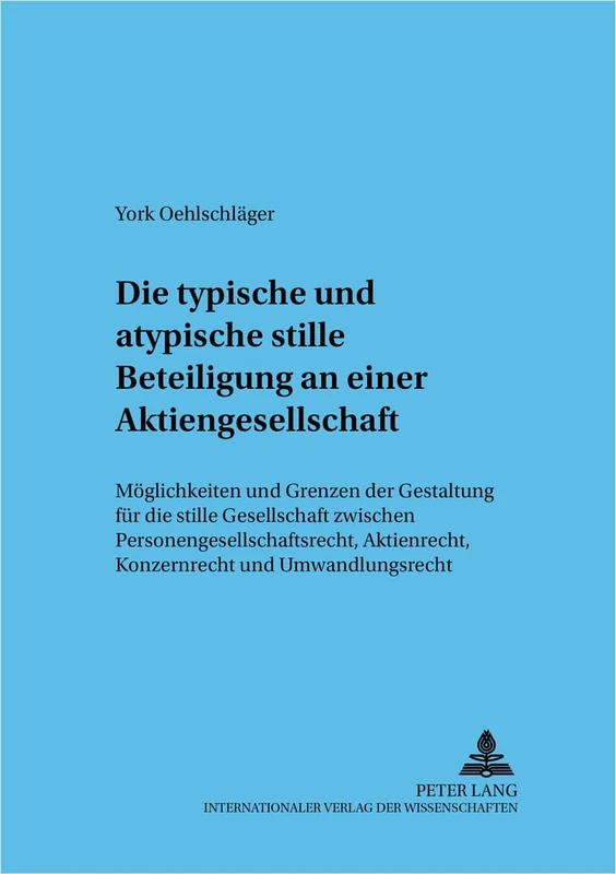 Die typische und atypische stille Beteiligung an einer Aktiengesellschaft: Moeglichkeiten und Grenzen der Gestaltung fuer die stille Gesellschaft ... (Frankfurter Wirtschaftsrechtliche Studien)