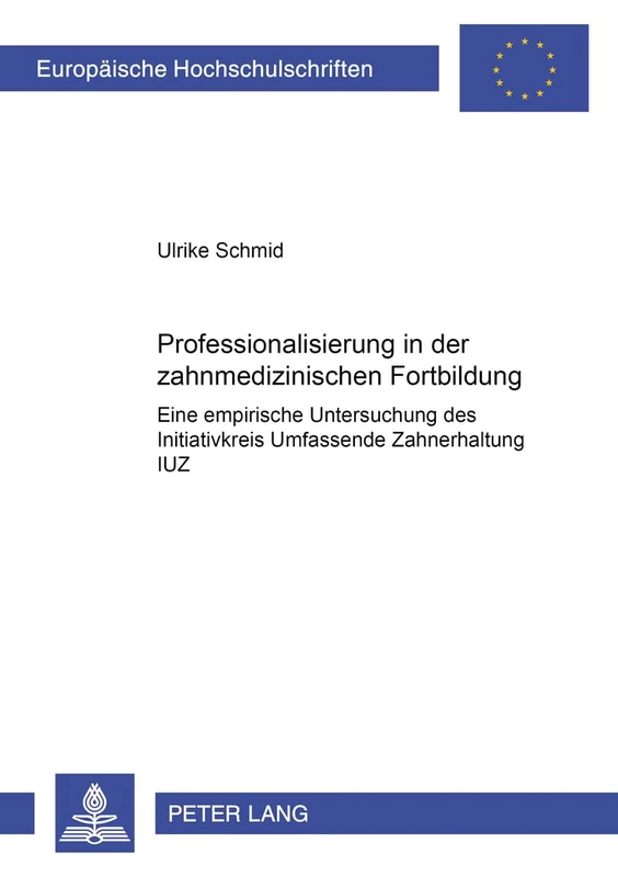 Professionalisierung in der zahnmedizinischen Fortbildung: Eine empirische Untersuchung des "Initiativkreis Umfassende Zahnerhaltung (IUZ)": 899 ... / Series 11: Education / Série 11: Pédagogie)