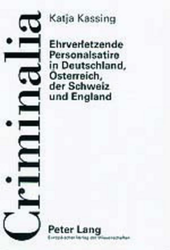 Ehrverletzende Personalsatire in Deutschland, Oesterreich, Der Schweiz Und England: 38 (Criminalia)