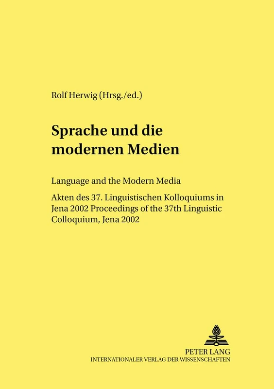 Sprache und die Modernen Medien Language and the Modern Media: Akten Des 37. Linguistischen Kolloquiums in Jena 2002 Proceedings of the 37th ... Jena 2002: 14 (Linguistik International) - Image 1