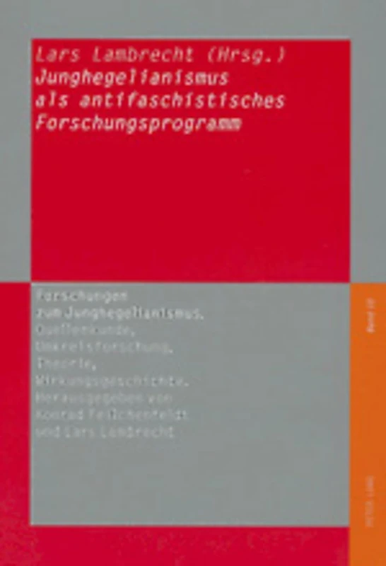 Junghegelianismus ALS Antifaschistisches Forschungsprogramm: 10 (Forschungen Zum Junghegelianismus. Quellenkunde, Umkreisfors)