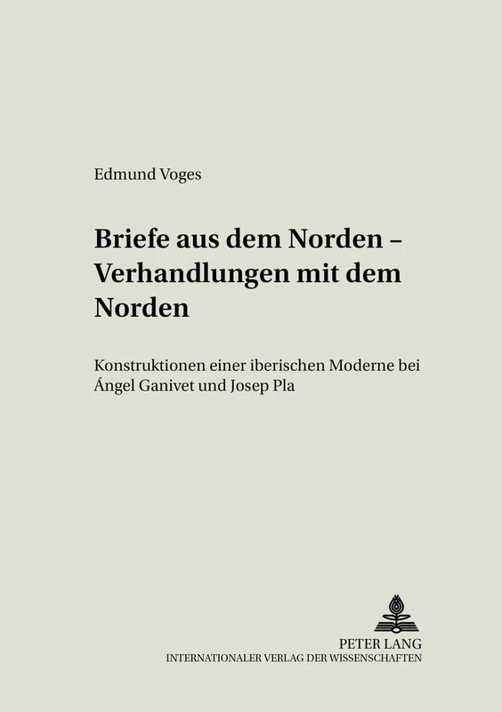 Briefe aus dem Norden - Verhandlungen mit dem Norden: Konstruktionen einer iberischen Moderne bei Ángel Ganivet und Josep Pla: 5 (Imaginatio Borealis. Bilder Des Nordens) - Image 1