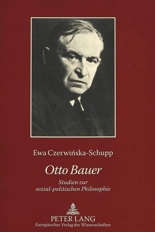 Otto Bauer: Studien Zur Sozial-Politischen Philosophie