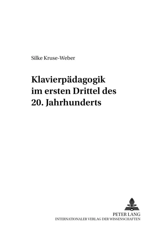Klavierpaedagogik Im Ersten Drittel Des 20. Jahrhunderts: 13 (Beitraege Zur Geschichte der Musikpaedagogik)