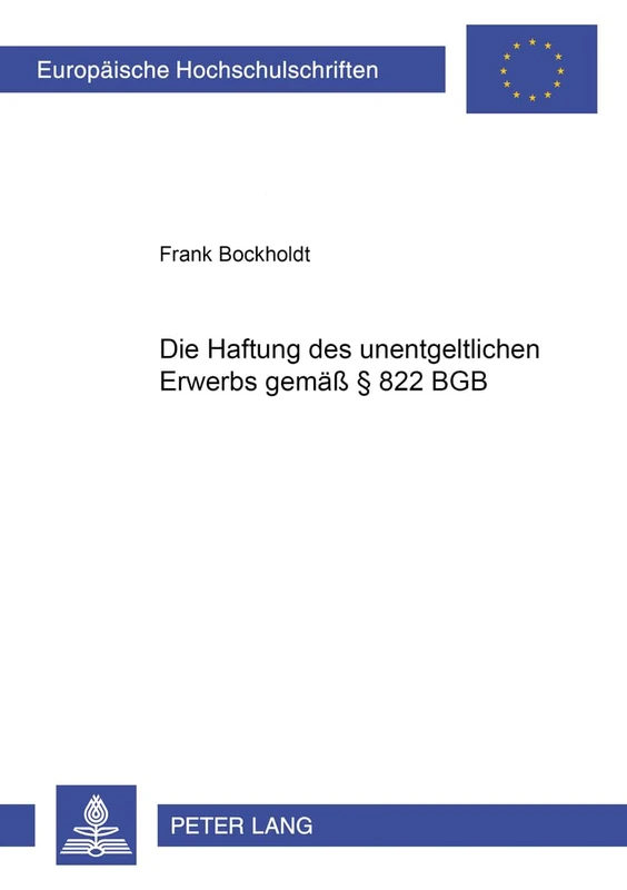 Die Haftung des unentgeltlichen Erwerbers gemaeß § 822 BGB: 3893 (Europäische Hochschulschriften Recht)