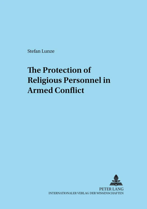 The Protection of Religious Personnel in Armed Conflict: 32 (Adnotationes in Ius Canonicum)