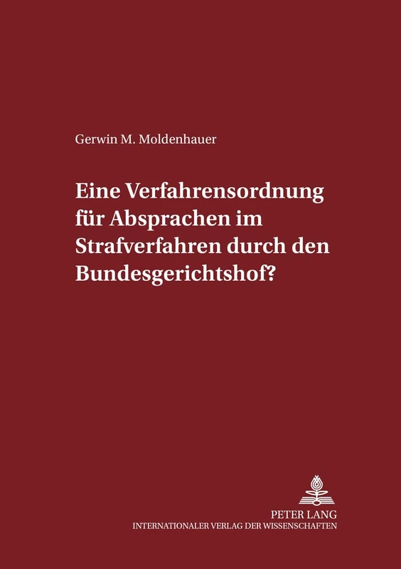 Eine Verfahrensordnung fuer Absprachen im Strafverfahren durch den Bundesgerichtshof?: 74 (Schriften Zum Strafrecht Und Strafprozeßrecht)