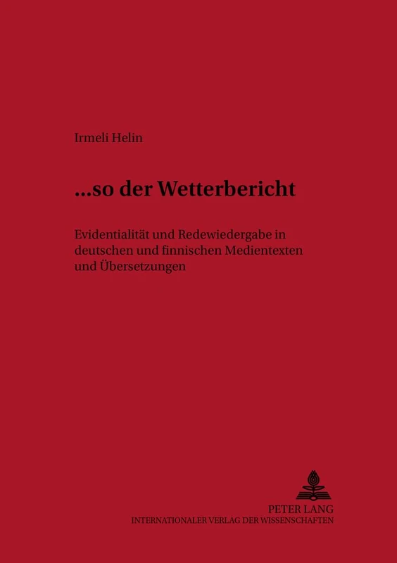 ... «So Der Wetterbericht»: Evidentialitaet Und Redewiedergabe in Deutschen Und Finnischen Medientexten Und Uebersetzungen: 25 (Nordeuropaeische Beitraege Aus Den Human- Und Gesellschaftsw) - Image 1