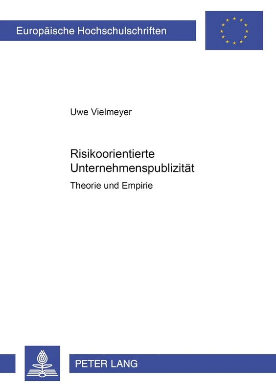 Risikoorientierte Unternehmenspublizitaet: Theorie Und Empirie: 3076 (Europaeische Hochschulschriften / European University Studie)