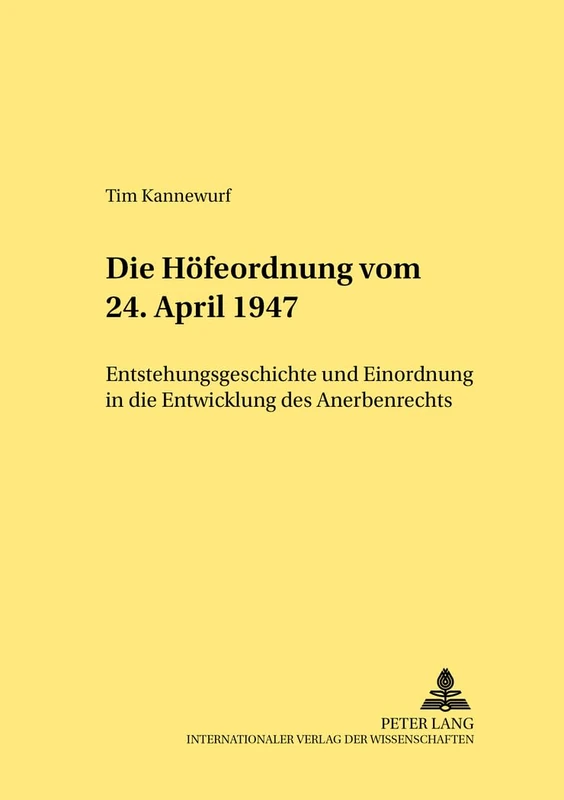 Die Hoefeordnung vom 24. April 1947: Entstehungsgeschichte und Einordnung in die Entwicklung des Anerbenrechts: 296 (Rechtshistorische Reihe) - Image 1