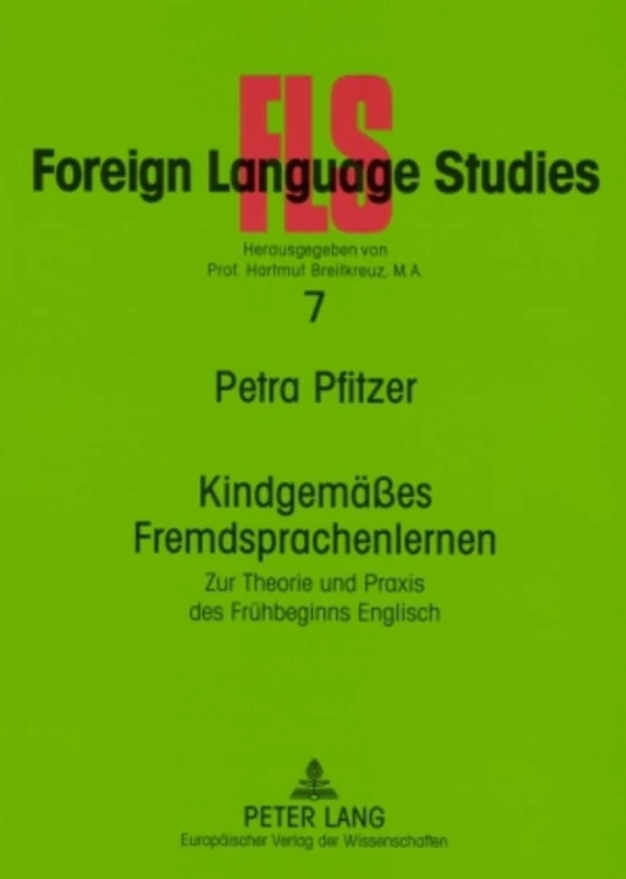 Kindgemaeßes Fremdsprachenlernen: Zur Theorie und Praxis des Fruehbeginns Englisch: 7 (Fls - Foreign Language Studies)