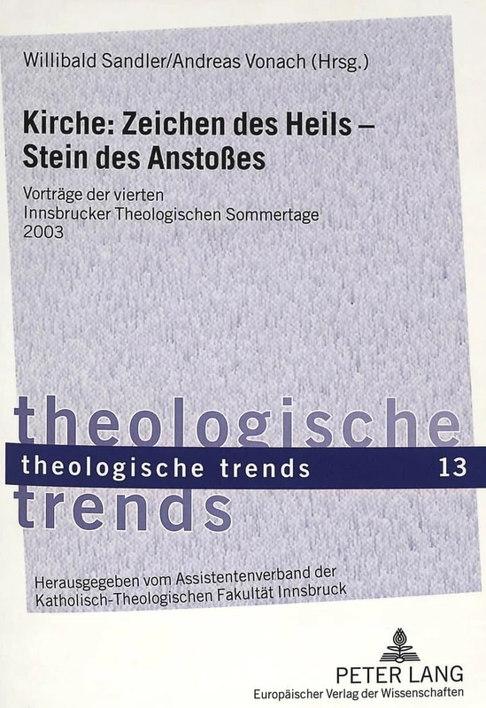 Kirche: Zeichen Des Heils - Stein Des Anstoßes: Vortraege Der Vierten Innsbrucker Theologischen Sommertage 2003: 13 (Theologische Trends) - Image 1