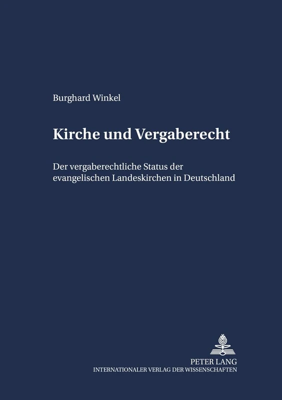 Kirche und Vergaberecht: Der vergaberechtliche Status der evangelischen Landeskirchen in Deutschland: 17 (Schriften Zum Staatskirchenrecht)