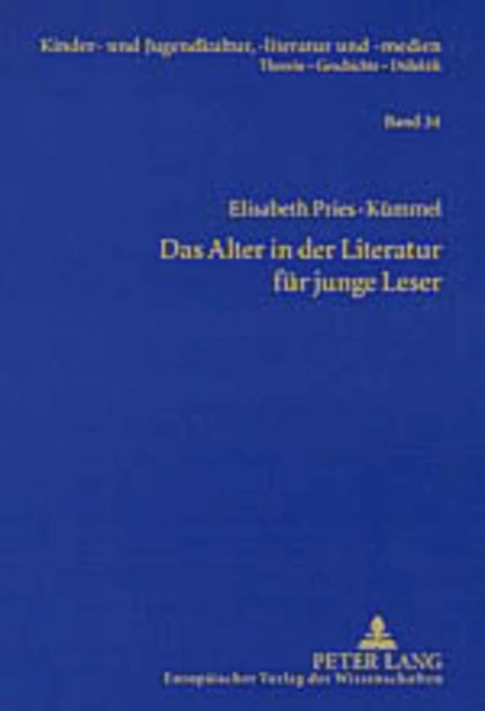 Das Alter in Der Literatur Fuer Junge Leser: Lebenswirklichkeiten Aelterer Menschen Und Ihre Darstellung Im Kinder- Und Jugendbuch Der Gegenwart: 34 (Kinder- Und Jugendkultur, -Literatur Und -Medien)