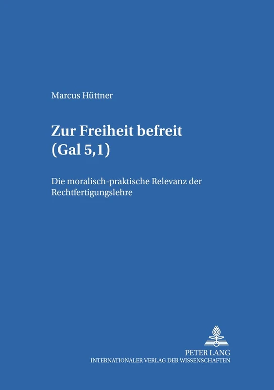 Zur Freiheit Befreit (Gal 5, I): Die Moralisch-Praktische Relevanz Der Rechtfertigungslehre: 25 (Bamberger Theologische Studien) - Image 1