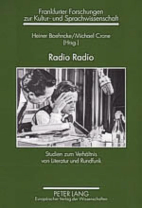 Radio Radio: Studien Zum Verhaeltnis Von Literatur Und Rundfunk: 9 (Frankfurter Forschungen Zur Kultur- Und Sprachwissenschaft)