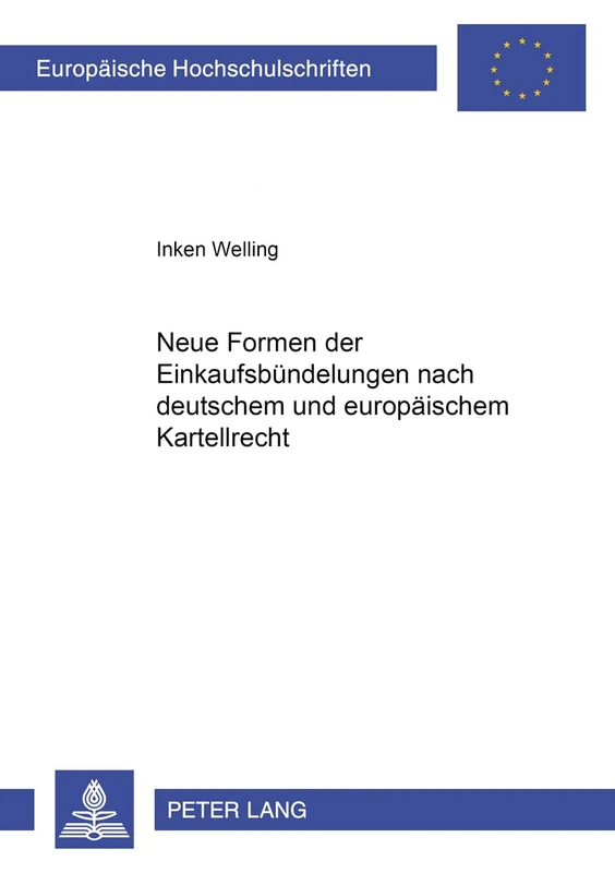 Neue Formen Der Einkaufsbuendelungen Nach Deutschem Und Europaeischem Kartellrecht: 3962 (Europaeische Hochschulschriften Recht)