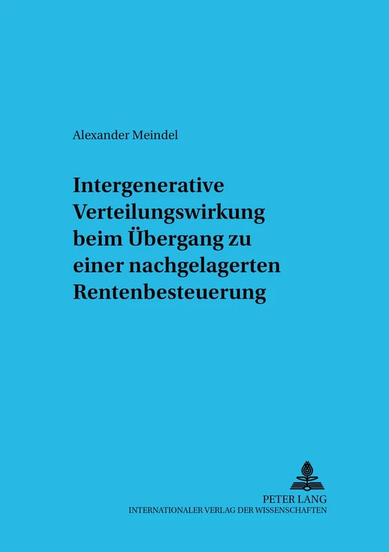 Intergenerative Verteilungswirkung beim Uebergang zu einer nachgelagerten Rentenbesteuerung: 25 (Sozialökonomische Schriften)