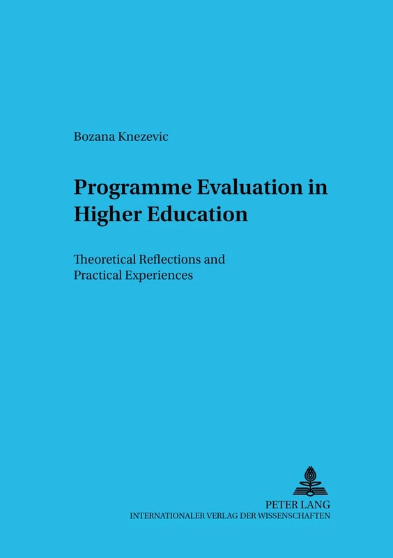 Programme Evaluation in Higher Education: Theoretical Reflections and Practical Experiences: 8 (Beitrage Zur Vergleichenden Bildungsforschung/Studies in Comparative Educations)