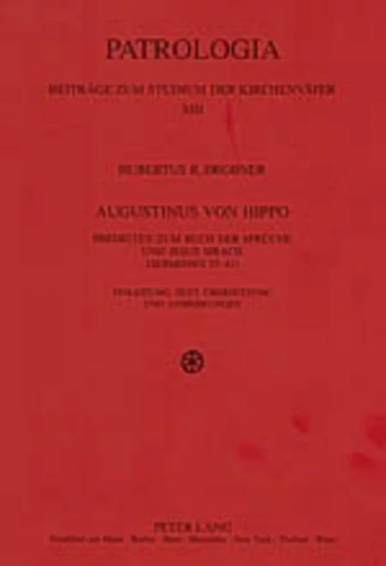 Augustinus von Hippo: Predigten zum Buch der Sprueche und Jesus Sirach ("Sermones 35-41")- Einleitung, Text, Uebersetzung und Anmerkungen: 13 (Patrologia – Beitraege zum Studium der Kirchenvaeter)