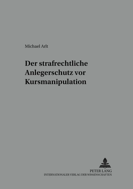 Der Strafrechtliche Anlegerschutz VOR Kursmanipulation: 17 (Wuerzburger Schriften Zur Kriminalwissenschaft)