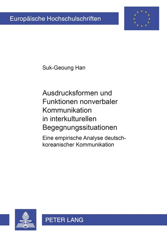 Ausdrucksformen Und Funktionen Nonverbaler Kommunikation in Interkulturellen Begegnungssituationen: Eine Empirische Analyse Deutsch-Koreanischer ... / European University Studie) - Image 1