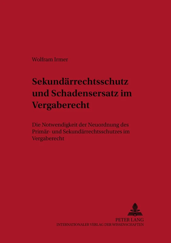 Sekundaerrechtsschutz Und Schadensersatz Im Vergaberecht: Die Notwendigkeit Der Neuordnung Des Primaer- Und Sekundaerrechtsschutzes Im Vergaberecht: 6 (Haftungs- Und Versicherungsrecht)