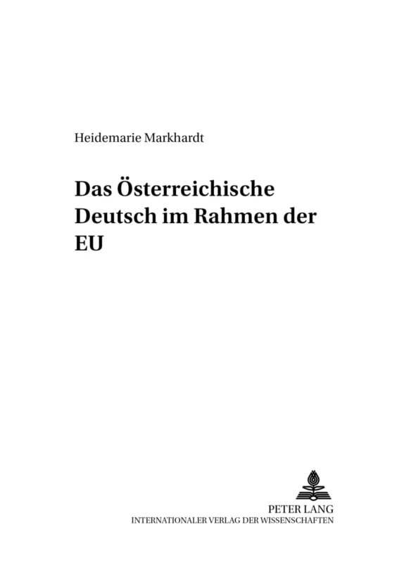 Das Oesterreichische Deutsch Im Rahmen Der Eu: 3 (Oesterreichisches Deutsch - Sprache Der Gegenwart)