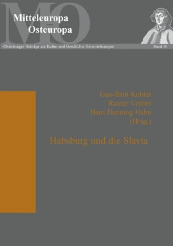 Habsburg und die Slavia: 10 (Mitteleuropa - Osteuropa)