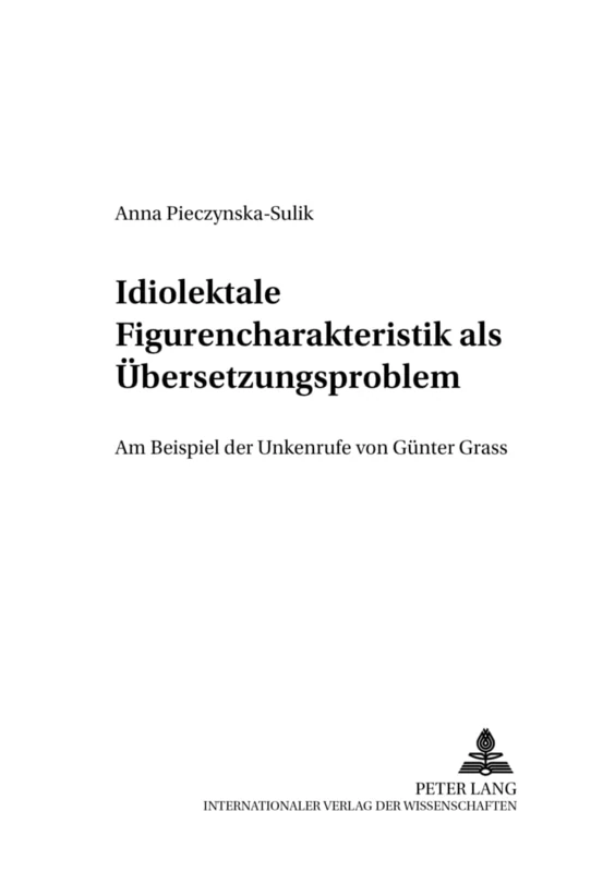 Idiolektale Figurencharakteristik als Uebersetzungsproblem: Am Beispiel der "Unkenrufe" von Guenter Grass: 17 (Danziger Beitraege zur Germanistik) - Image 1
