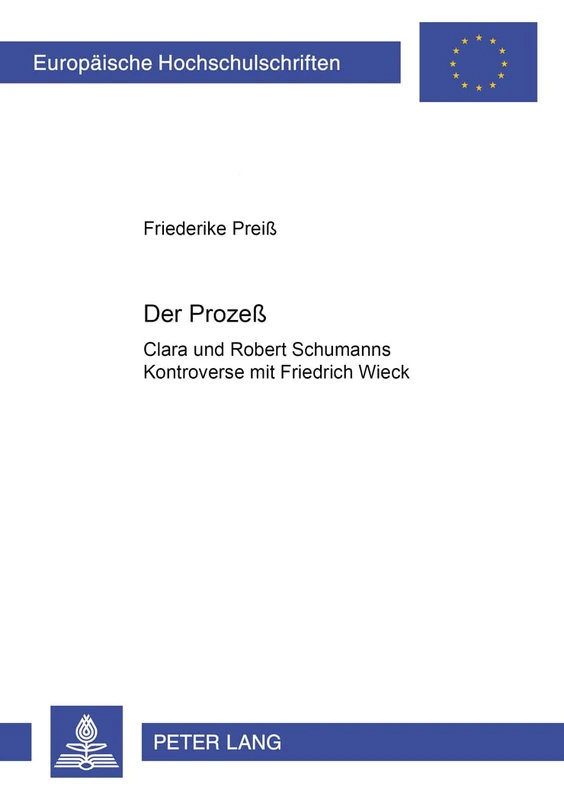 Der Prozeß: Clara Und Robert Schumanns Kontroverse Mit Friedrich Wieck: 239 (Europaeische Hochschulschriften / European University Studie) - Image 1