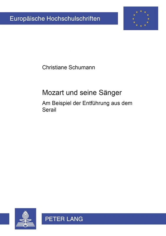 Mozart und seine Saenger: Am Beispiel der "Entfuehrung aus dem Serail": 241 (Europaeische Hochschulschriften / European University Studies / ... 36: Musicology / Série 36: Musicologie)