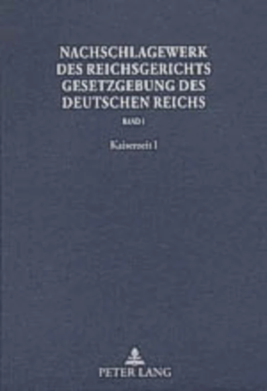 Nachschlagewerk Des Reichsgerichts - Gesetzgebung Des Deutschen Reichs: Kaiserzeit I - Haftpflicht-, Boersen-, Versicherungs- Und Kriegsnotrecht: 1