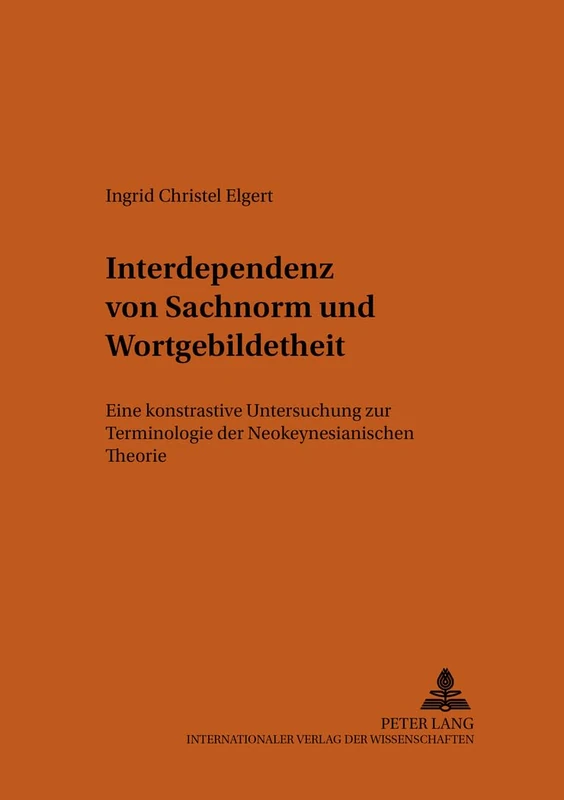 Interdependenz Von Sachnorm Und Wortgebildetheit: Eine Kontrastive Untersuchung Zur Terminologie Der Neokeynesianischen Theorie: 88 (Bonner Romanistische Arbeiten) - Image 1