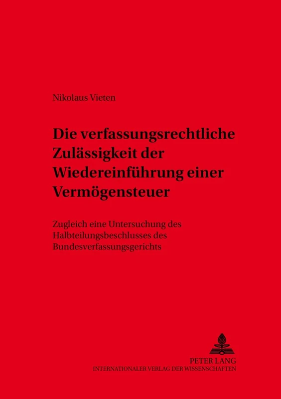 Die verfassungsrechtliche Zulaessigkeit der Wiedereinfuehrung einer Vermoegensteuer: Zugleich eine Untersuchung des Halbteilungsbeschlusses des ... 25 (Kölner Schriften Zu Recht Und Staat)