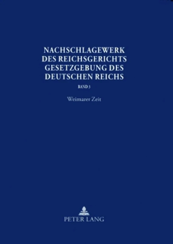 Nachschlagewerk Des Reichsgerichts - Gesetzgebung Des Deutschen Reichs: Weimarer Zeit - Verfassungs-, Aufwertungs-, Arbeits-, Miet- Und Pachtnotrecht: 3