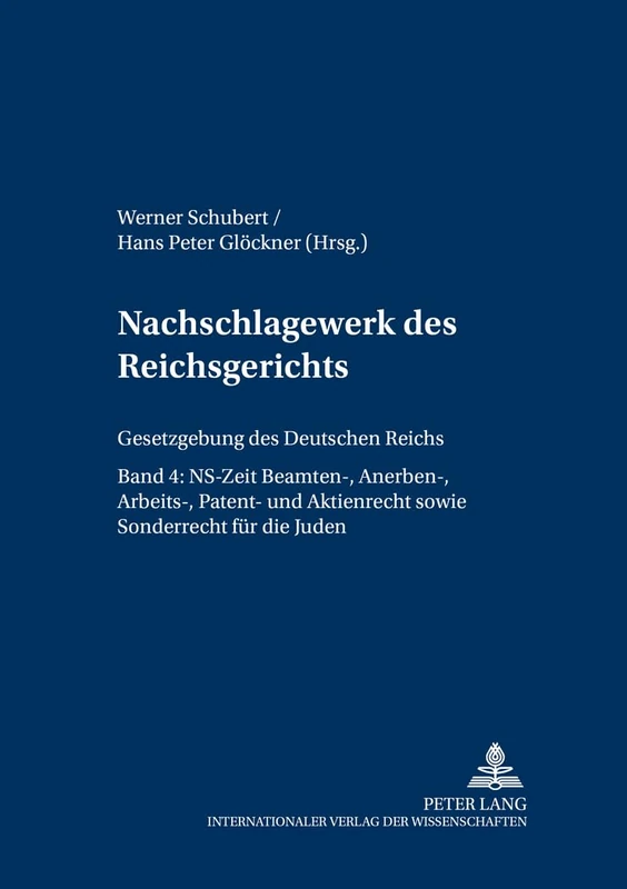 Nachschlagewerk Des Reichsgerichts - Gesetzgebung Des Deutschen Reichs: Ns-Zeit - Beamten-, Anerben-, Arbeits-, Patent- Und Aktienrecht Sowie Sonderrecht Fuer Die Juden: 4