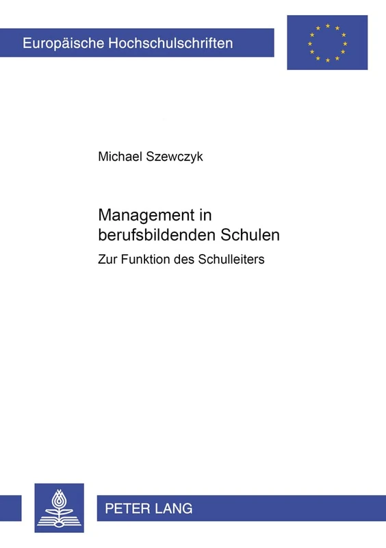 Management in Berufsbildenden Schulen: Zur Funktion Des Schulleiters: 921 (Europaeische Hochschulschriften / European University Studie)