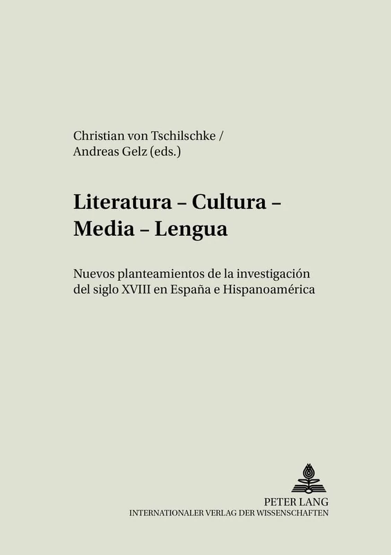 Literatura - Cultura - Media - Lengua: Nuevos Planteamientos de la Investigación del Siglo XVIII En España E Hispanoamérica: 17 (Europaeische Aufklaerung in Literatur Und Sprache) - Image 1