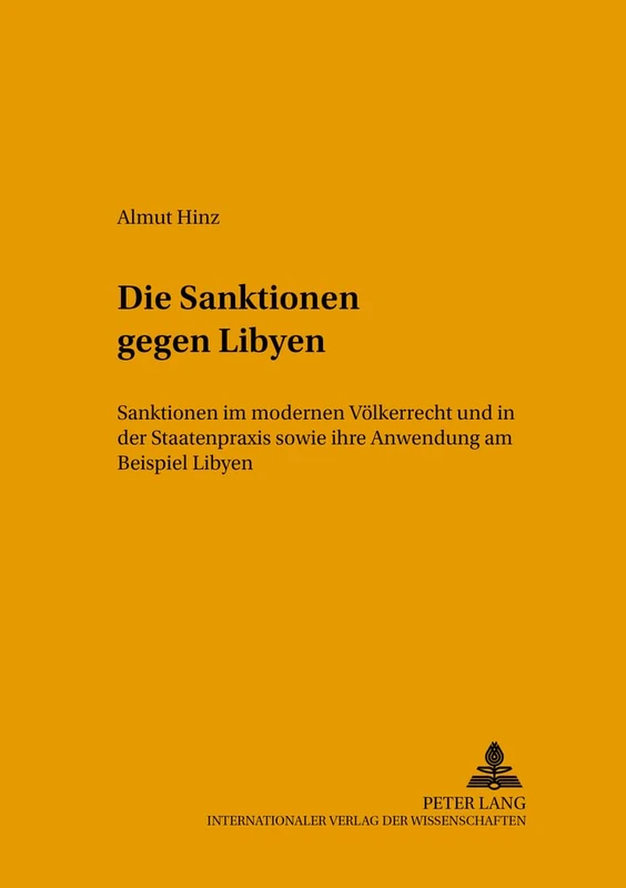 Die Sanktionen Gegen Libyen: Sanktionen Im Modernen Voelkerrecht Und in Der Staatenpraxis Sowie Ihre Anwendung Am Beispiel Libyen: 16 (Leipziger Beitraege Zur Orientforschung)