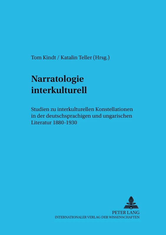Narratologie Interkulturell: Studien Zu Interkulturellen Konstellationen in Der Deutschsprachigen Und Ungarischen Literatur 1880-1930: 6 (Budapester Studien Zur Literaturwissenschaft)