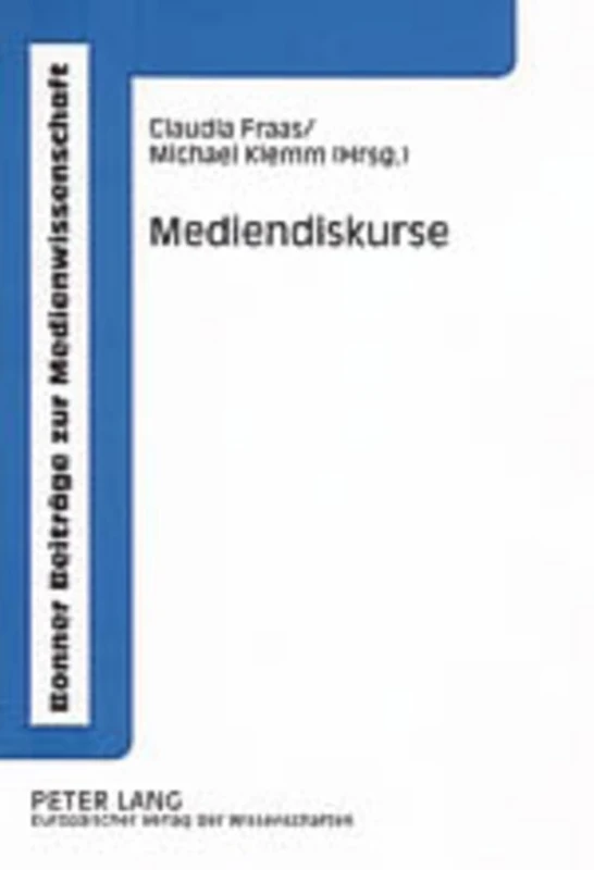 Mediendiskurse: Bestandsaufnahme Und Perspektiven: 4 (Bonner Beitraege Zur Medienwissenschaft)
