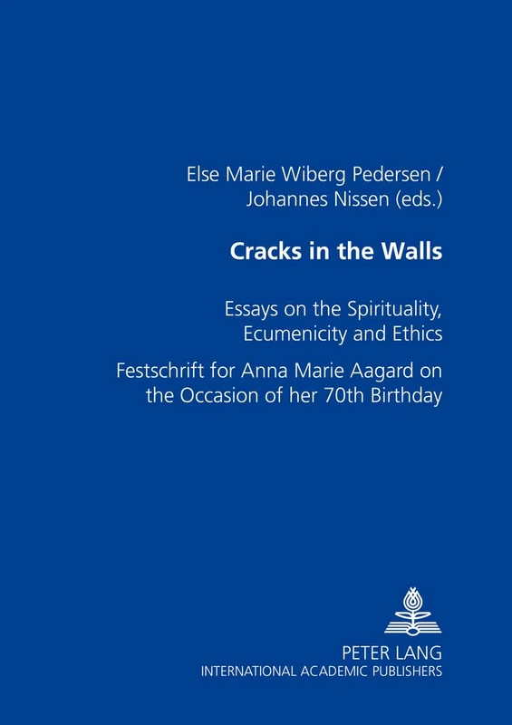 Cracks in the Walls: Essays on Spirituality, Ecumenicity and Ethics- Festschrift for Anna Marie Aagaard on the Occasion of Her 70 Th Birthday - Image 1