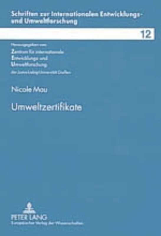 Umweltzertifikate: Der Einsatz Von Umweltzertifikaten in Der Landwirtschaft Am Beispiel Klimarelevanter Gase: 12 (Schriften Zur Internationalen Entwicklungs- Und Umweltforsch)