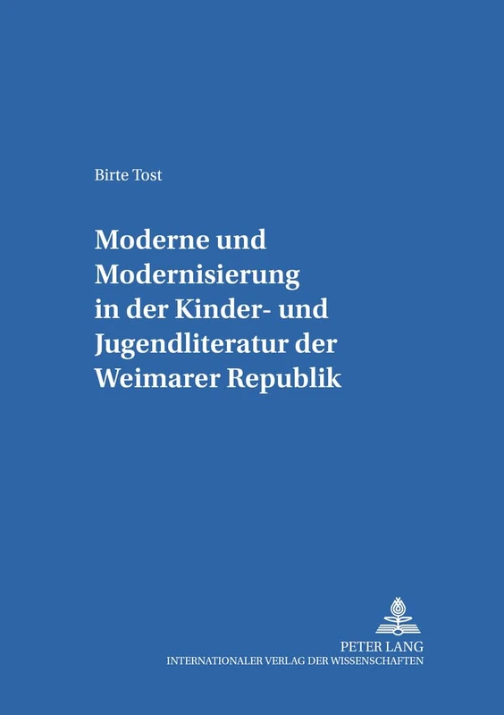«Moderne» Und «Modernisierung» in Der Kinder- Und Jugendliteratur Der Weimarer Republik: 35 (Kinder- Und Jugendkultur, -Literatur Und -Medien)