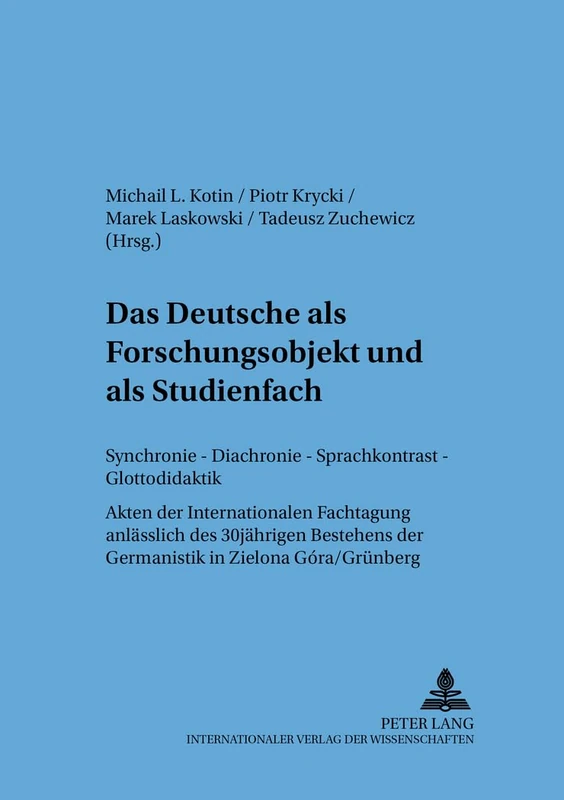 Das Deutsche ALS Forschungsobjekt Und ALS Studienfach: Synchronie - Diachronie - Sprachkontrast - Glottodidaktik- Akten Der Internationalen Fachtagung ... 53 (Sprache - System Und Taetigkeit)