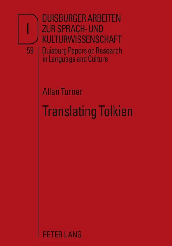 Translating Tolkien: Philological Elements in The Lord of the Rings: 59 (Duisburger Arbeiten zur Sprach und Kulturwissenschaft Duisburg Papers on Research in Language and Culture)